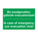 Bij noodgevallen, gebruik evacuatiestoel /.../ - In case of emergency, use /.../