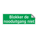Blokker de nooduitgang niet & Blokker de nooduitgang niet & Blokker de nooduitgang niet