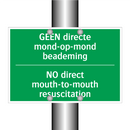 GEEN directe mond-op-mond beademing /.../ - NO direct mouth-to-mouth /.../