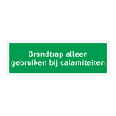 Brandtrap alleen gebruiken bij calamiteiten & Brandtrap alleen gebruiken bij calamiteiten