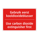Gebruik eerst kooldioxideblusser - Use carbon dioxide extinguisher first