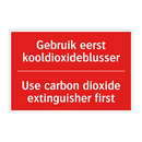 Gebruik eerst kooldioxideblusser - Use carbon dioxide extinguisher first
