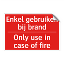 Enkel gebruiken bij brand - Only use in case of fire
