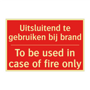 Uitsluitend te gebruiken bij brand - To be used in case of fire only