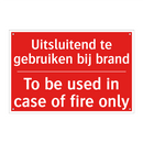 Uitsluitend te gebruiken bij brand - To be used in case of fire only