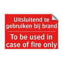 Uitsluitend te gebruiken bij brand - To be used in case of fire only