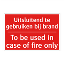 Uitsluitend te gebruiken bij brand - To be used in case of fire only