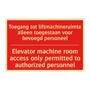 Toegang tot liftmachineruimte alleen toegestaan /.../ - Elevator machine room access only permitted /.../