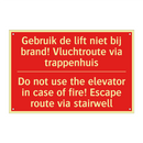 Gebruik de lift niet bij brand! Vluchtroute /.../ - Do not use the elevator in case of fire! /.../