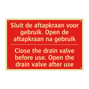 Sluit de aftapkraan voor gebruik. Open de /.../ - Close the drain valve before use. Open the /.../