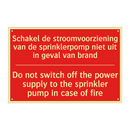 Schakel de stroomvoorziening van de sprinklerpomp /.../ - Do not switch off the power supply to the /.../