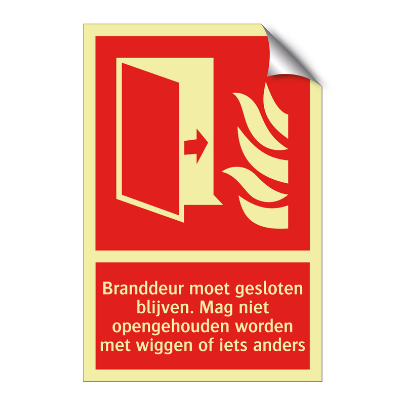 Branddeur moet gesloten blijven. Mag niet opengehouden worden met wiggen of iets anders