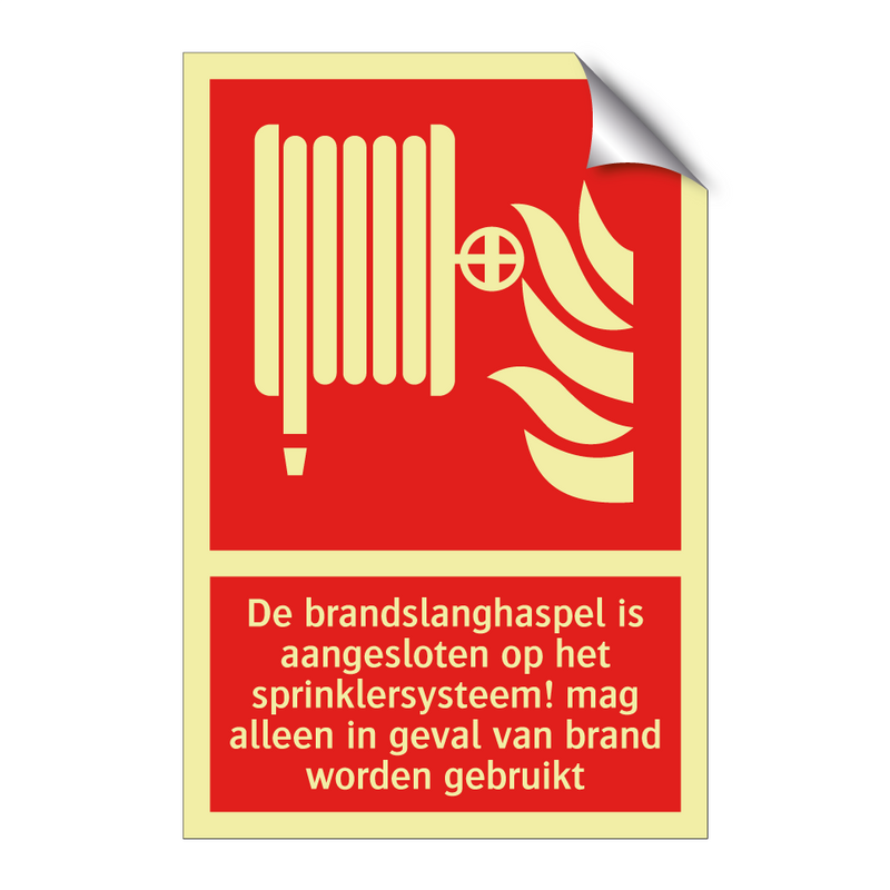 De brandslanghaspel is aangesloten op het sprinklersysteem! mag alleen in geval van brand worden gebruikt