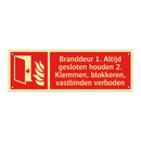 Branddeur 1. Altijd gesloten houden 2. Klemmen, blokkeren, vastbinden verboden