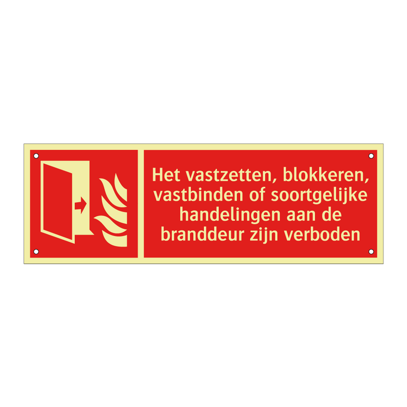 Het vastzetten, blokkeren, vastbinden of soortgelijke handelingen aan de branddeur zijn verboden
