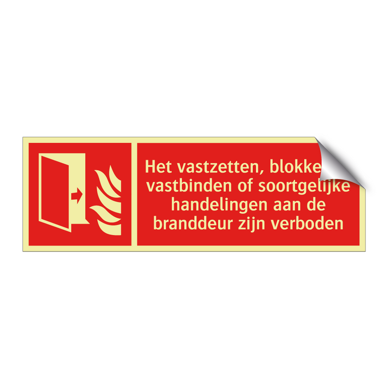 Het vastzetten, blokkeren, vastbinden of soortgelijke handelingen aan de branddeur zijn verboden