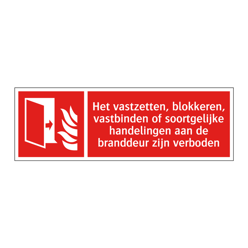 Het vastzetten, blokkeren, vastbinden of soortgelijke handelingen aan de branddeur zijn verboden