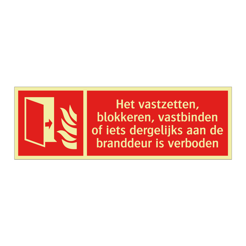 Het vastzetten, blokkeren, vastbinden of iets dergelijks aan de branddeur is verboden
