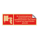 De brandslanghaspel is aangesloten op het sprinklersysteem! mag alleen in geval van brand worden gebruikt