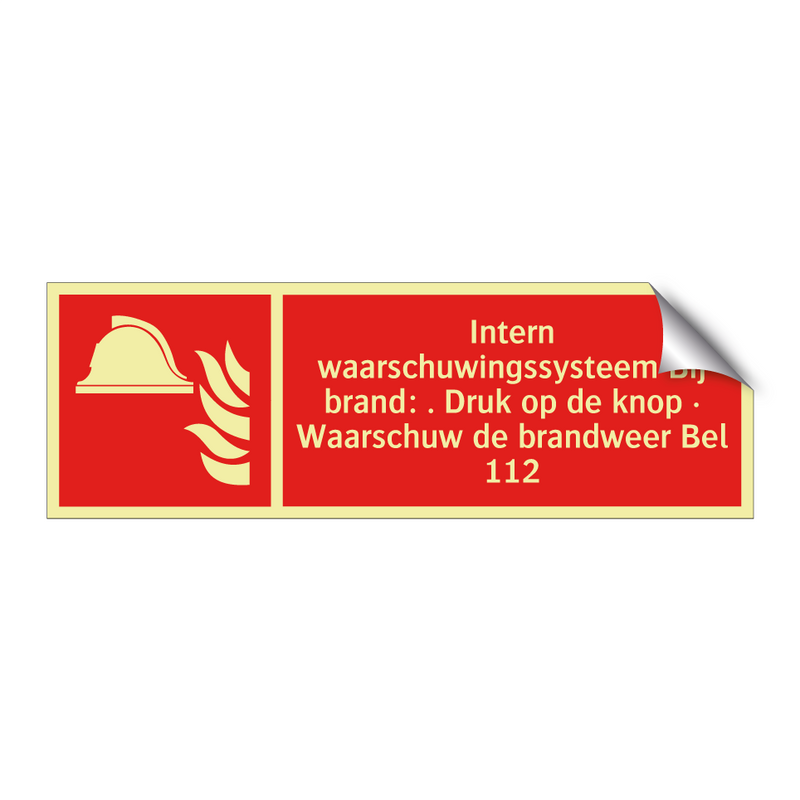 Intern waarschuwingssysteem Bij brand: . Druk op de knop · Waarschuw de brandweer Bel 112