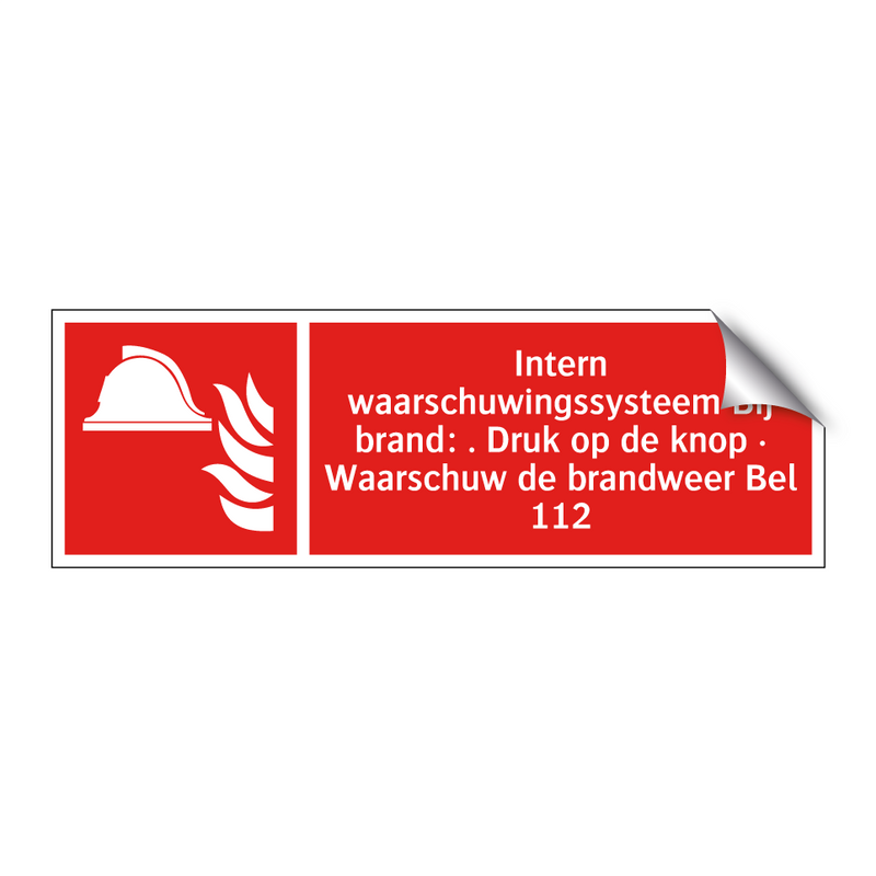 Intern waarschuwingssysteem Bij brand: . Druk op de knop · Waarschuw de brandweer Bel 112