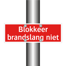 Blokkeer brandslang niet