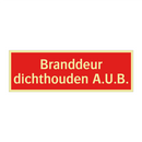 Branddeur dichthouden A.U.B.