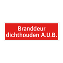 Branddeur dichthouden A.U.B.