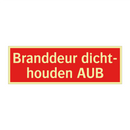 Branddeur dicht- houden AUB