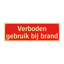 Verboden gebruik bij brand