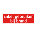 Enkel gebruiken bij brand