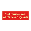 Niet blussen met water Levensgevaar