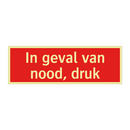In geval van nood, druk