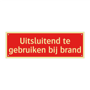 Uitsluitend te gebruiken bij brand