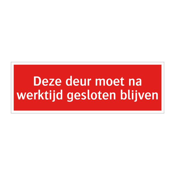 Deze deur moet na werktijd gesloten blijven