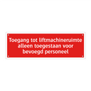 Toegang tot liftmachineruimte alleen toegestaan voor bevoegd /.../
