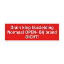 Drain klep blusleiding Normaal OPEN- Bij brand DICHT!