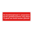 De brandslanghaspel is aangesloten op het sprinklersysteem! /.../