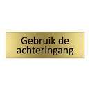 Gebruik de achteringang & Gebruik de achteringang & Gebruik de achteringang
