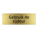 Gebruik de zijdeur & Gebruik de zijdeur & Gebruik de zijdeur