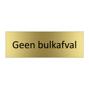 Geen bulkafval & Geen bulkafval & Geen bulkafval & Geen bulkafval & Geen bulkafval & Geen bulkafval