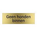 Geen honden binnen & Geen honden binnen & Geen honden binnen