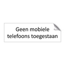 Geen mobiele telefoons toegestaan & Geen mobiele telefoons toegestaan