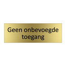 Geen onbevoegde toegang & Geen onbevoegde toegang & Geen onbevoegde toegang