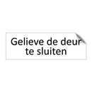 Gelieve de deur te sluiten & Gelieve de deur te sluiten & Gelieve de deur te sluiten