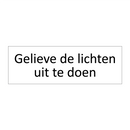 Gelieve de lichten uit te doen & Gelieve de lichten uit te doen & Gelieve de lichten uit te doen