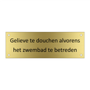 Gelieve te douchen alvorens het zwembad te betreden