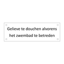 Gelieve te douchen alvorens het zwembad te betreden