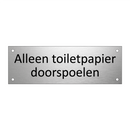 Alleen toiletpapier doorspoelen & Alleen toiletpapier doorspoelen & Alleen toiletpapier doorspoelen