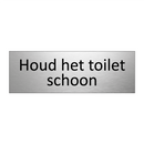 Houd het toilet schoon & Houd het toilet schoon & Houd het toilet schoon & Houd het toilet schoon